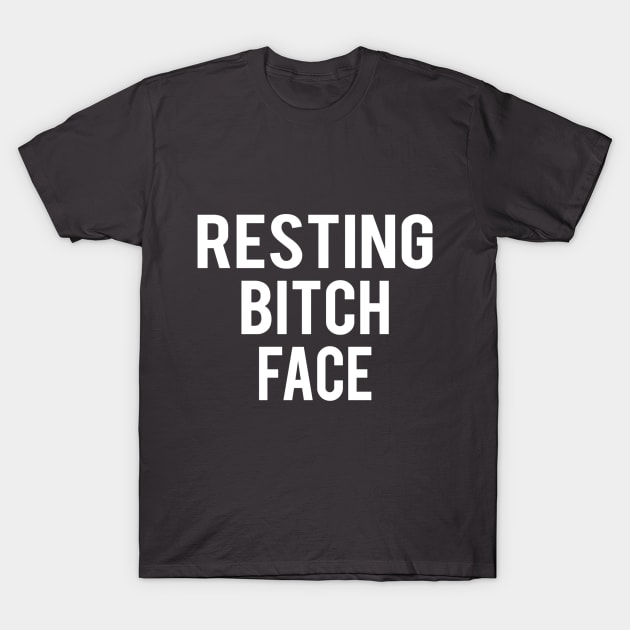 resting bitch face T-Shirt by RobyL